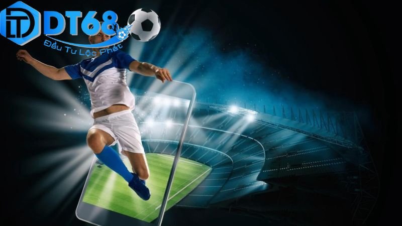 Cá độ bóng đá DT68 – Tỷ lệ kèo hấp dẫn mỗi ngày 3 Hướng dẫn cách đặt cược trên nền tảng DT68